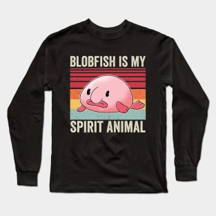 Blobfish Is My Spirit Animal Funny Cute Blobfish Long Sleeve T-Shirt